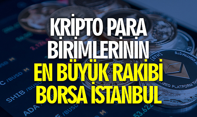 Kripto Para Birimlerinin En B Y K Rakibi Borsa Stanbul Bayrak Haber