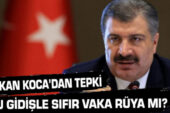 Bakan Koca’dan tepki: Bu gidişle sıfır vaka rüya mı?