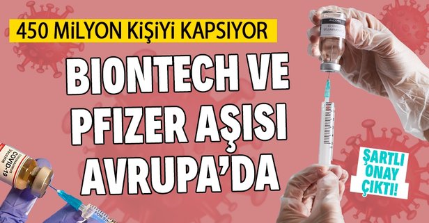 Pfizer-Biontech aşısına şartlı onay