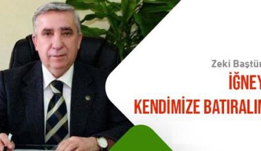 İĞNEYİ KENDİMİZE BATIRALIM