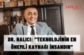 Teknolojinin önemine değinen Dr. Hüseyin Halıcı, teknolojinin en önemli kaynağının insan olduğunu söyledi.