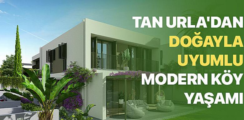 Modern Köy Projesi Tan Urla’da Temel Atıldı