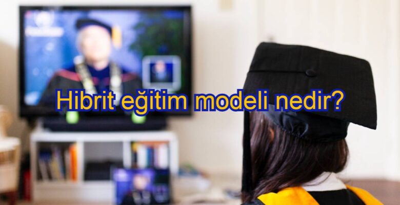 Eğitimde hibrit öğrenme modeli yaygınlaşıyor