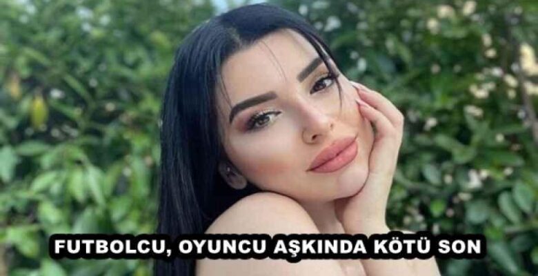 FUTBOLCU, OYUNCU AŞKINDA KÖTÜ SON