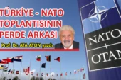 Prof. Dr. Ata Atun yazdı; Türkiye – NATO Toplantısının Perde Arkası