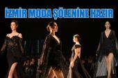 İZMİR MODA ŞÖLENİNE HAZIR