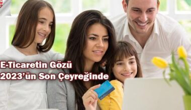 E-Ticaretin Gözü 2023’ün Son Çeyreğinde