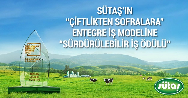 Sütaş’ın “Çiftlikten Sofralara” entegre iş modeline “Sürdürülebilir İş Ödülü”