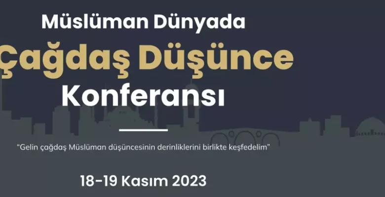 Müslüman Dünyada Çağdaş Düşünce Konferansı başlıyor