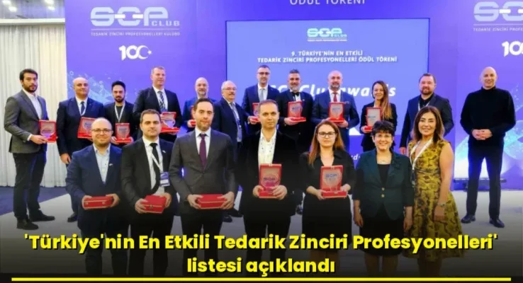 Türkiye’nin En Etkili Tedarik Zinciri Profesyonelleri listesi açıklandı