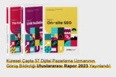 Küresel Çapta 57 Dijital Pazarlama Uzmanının Görüş Bildirdiği Uluslararası Rapor 2023 Yayınlandı!