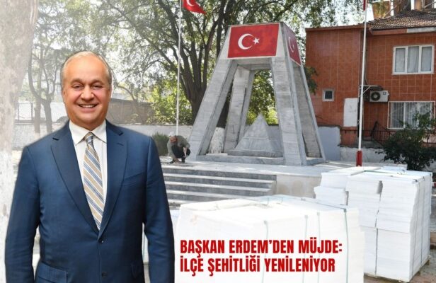 BAŞKAN ERDEM’DEN MÜJDE İLÇE ŞEHİTLİĞİ YENİLENİYOR