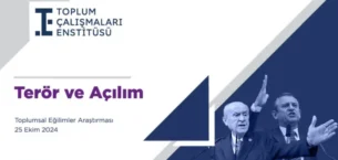 TOPLUM ÇALIŞMALARI ENSTİTÜSÜ’NDEN “TERÖR VE AÇILIM” TOPLUMSAL EĞİLİMLER ARAŞTIRMASI