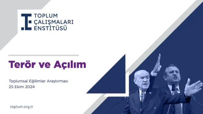 TOPLUM ÇALIŞMALARI ENSTİTÜSÜ’NDEN “TERÖR VE AÇILIM” TOPLUMSAL EĞİLİMLER ARAŞTIRMASI