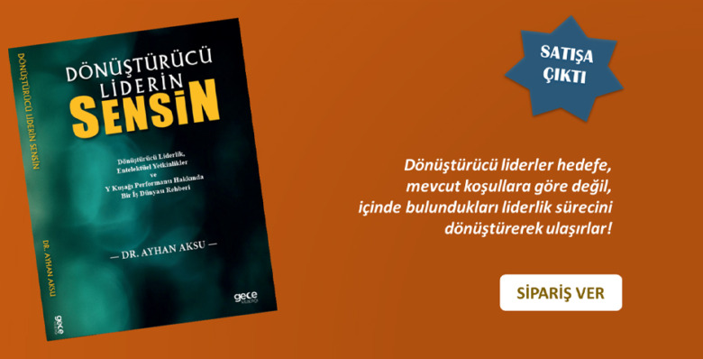 DR. AYHAN AKSU’DAN: “DÖNÜŞTÜRÜCÜ LİDERİN SENSİN!”