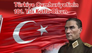 CUMHURİYETİMİZİN  101.YILI KUTLU OLSUN..!!