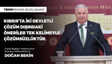 “KIBRIS’TA İKİ DEVLETLİ ÇÖZÜM DIŞINDAKİ ÖNERİLER TEK KELİMEYLE ÇÖZÜMSÜZLÜKTÜR.”