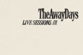 The Away Days’den yeni tekli “Layers” (Lİve Sessions)