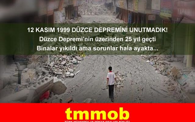 12 KASIM 1999 DÜZCE DEPREMİ YIL DÖNÜMÜNDE: DEPREM GERÇEĞİYLE YÜZLEŞMELİYİZ