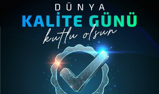 Dünya Kalite Günü’nde Kalitenin Güvenli ve Sürdürülebilir Geleceği!