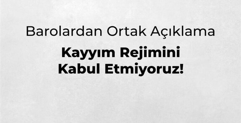 BAROLARDAN ORTAK AÇIKLAMA: KAYYIM REJİMİNİ KABUL ETMİYORUZ!