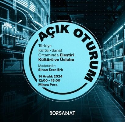 Bor Sanat’ın “Türkiye Kültür-Sanat Ortamında Eleştiri Kültürü ve Üslubu” Başlıklı Açık Oturumu 14 Aralık’ta Minoa Pera’da Gerçekleşiyor