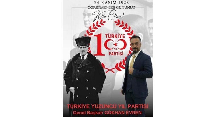 Türkiye Yüzüncü Yıl Partisi Genel Başkanı Gökhan Evren’den 24 Kasım Öğretmenler Günü Mesajı