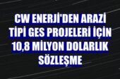 CW Enerji’den arazi tipi GES projeleri için 10,8 milyon dolarlık sözleşme