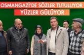 Osmangazi’de sözler tutuluyor yüzler gülüyor