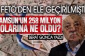 Samsun’da FETÖ’den Ele Geçirilen 258 Milyon Dolara Ne Oldu?