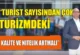 TURİST SAYISINDAN ÇOK TURİZMDEKİ KALİTE VE NİTELİK ARTMALI