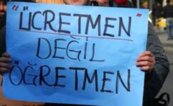 ÜCRETLİ ÖĞRETMENLER ASGARİ ÜCRETİN ALTINDA OLAN MAAŞLARINI BİLE GÜNÜNDE ALAMIYOR