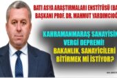 Kahramanmaraş sanayisinde vergi depremi! Bakanlık, sanayicileri bitirmek mi istiyor?