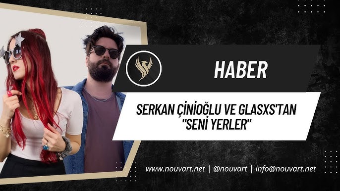 SERKAN ÇİNİOĞLU VE GLASXS’TAN “SENİ YERLER”