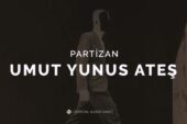 GTR MÜZİK: UMUT YUNUS ATEŞ’TEN YEPYENİ BİR TEKLİ “PARTİZAN”