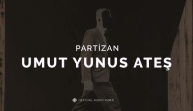 GTR MÜZİK: UMUT YUNUS ATEŞ’TEN YEPYENİ BİR TEKLİ “PARTİZAN”