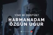 GTR MÜZİK | Harmadam ve Özgün Uğur ortaklığı “Yine mi Düştük?”