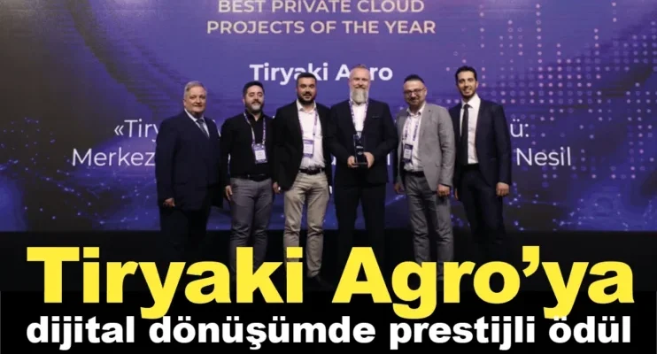 Tiryaki Agro’ya Dijital Dönüşümde Prestijli Ödül