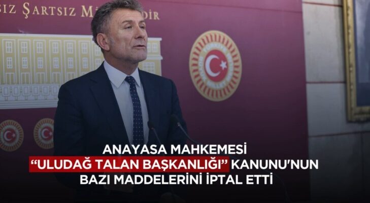 ORHAN SARIBAL: “ANAYASA MAHKEMESİ ‘ULUDAĞ ‘TALAN BAŞKANLIĞI’ KANUNU’NUN BAZI MADDELERİNİ İPTAL ETTİ”