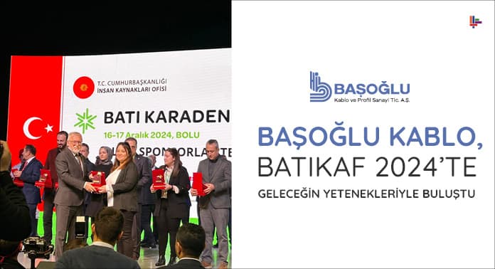 Başoğlu Kablo, BATIKAF 2024’te Geleceğin Yetenekleriyle Buluştu