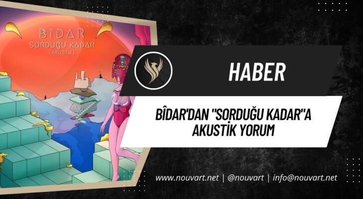 BÎDAR’DAN “SORDUĞU KADAR”A AKUSTİK YORUM