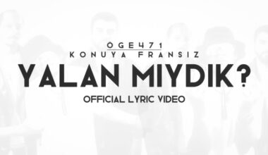 Öge471 & Konuya Fransız – yalan mıydık?