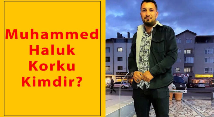 Muhammed Haluk Korku Kimdir?